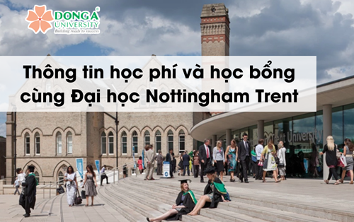 Thông tin học phí và học bổng chương trình 3+1 cùng Đại học Nottingham Trent (Anh Quốc)